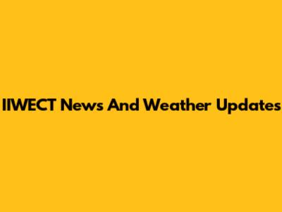IIWECT News And Weather Updates