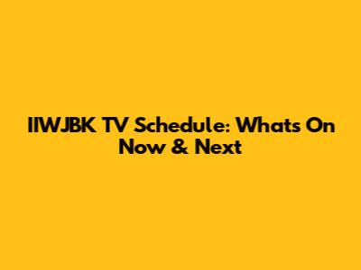 IIWJBK TV Schedule: What's On Now & Next