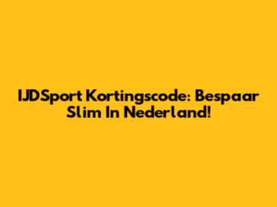 IJDSport Kortingscode: Bespaar Slim In Nederland!