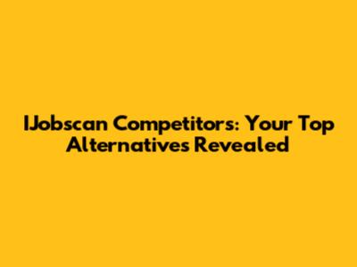 IJobscan Competitors: Your Top Alternatives Revealed