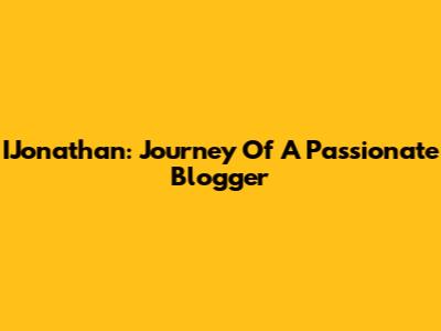IJonathan: Journey Of A Passionate Blogger