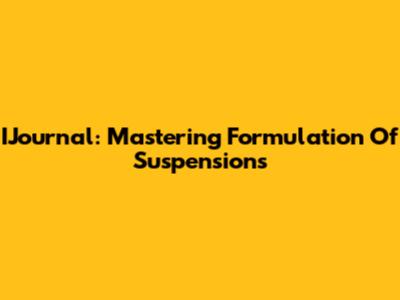 IJournal: Mastering Formulation Of Suspensions