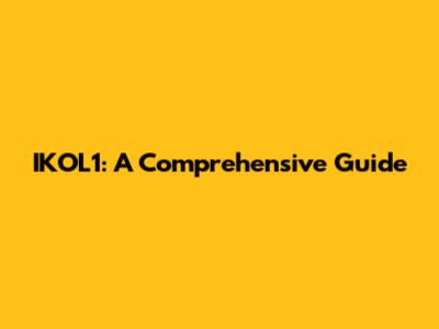 IKOL1: A Comprehensive Guide