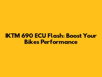 IKTM 690 ECU Flash: Boost Your Bike's Performance