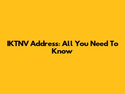 IKTNV Address: All You Need To Know