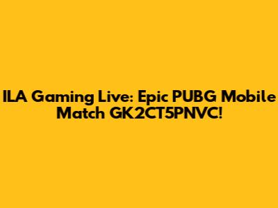 ILA Gaming Live: Epic PUBG Mobile Match GK2CT5PNVC!