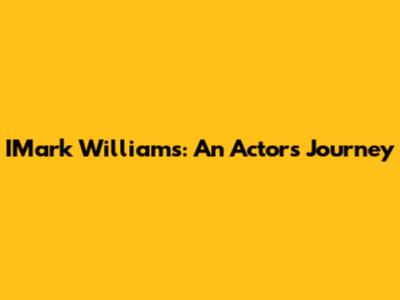 IMark Williams: An Actor's Journey