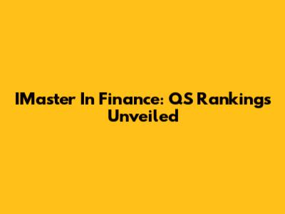 IMaster In Finance: QS Rankings Unveiled