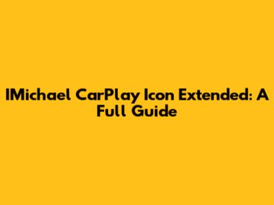 IMichael CarPlay Icon Extended: A Full Guide
