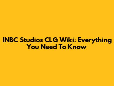 INBC Studios CLG Wiki: Everything You Need To Know
