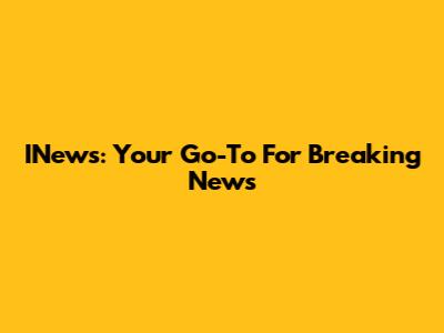 INews: Your Go-To For Breaking News