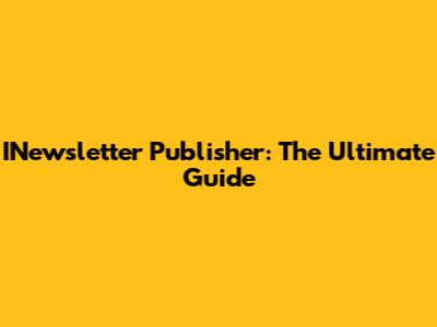 INewsletter Publisher: The Ultimate Guide