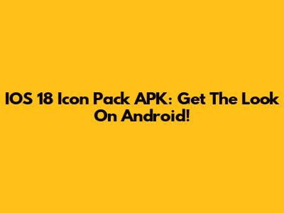 IOS 18 Icon Pack APK: Get The Look On Android!