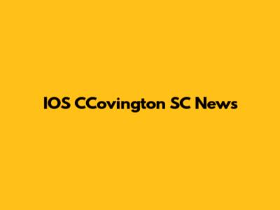 IOS CCovington SC News