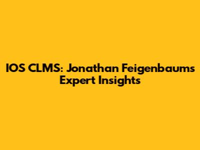 IOS CLMS: Jonathan Feigenbaum's Expert Insights