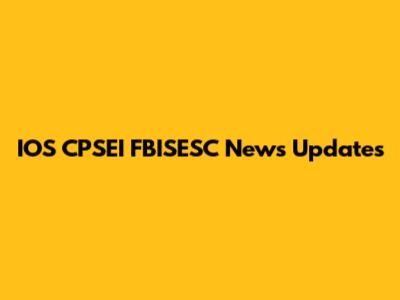 IOS CPSEI FBISESC News Updates