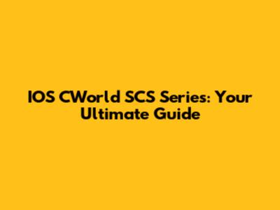 IOS CWorld SCS Series: Your Ultimate Guide