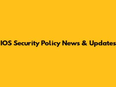 IOS Security Policy News & Updates