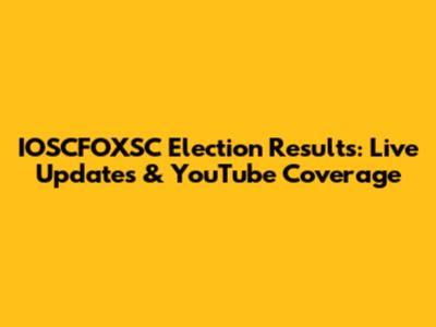 IOSCFOXSC Election Results: Live Updates & YouTube Coverage