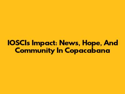 IOSCI's Impact: News, Hope, And Community In Copacabana