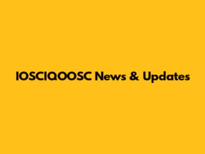 IOSCIQOOSC News & Updates