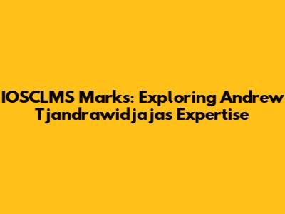 IOSCLMS Marks: Exploring Andrew Tjandrawidjaja's Expertise