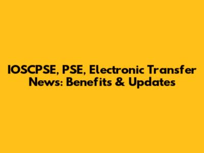 IOSCPSE, PSE, Electronic Transfer News: Benefits & Updates