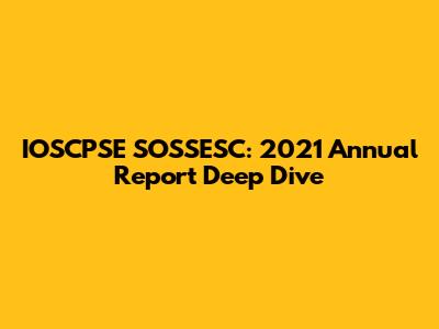 IOSCPSE SOSSESC: 2021 Annual Report Deep Dive