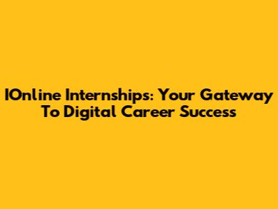 IOnline Internships: Your Gateway To Digital Career Success