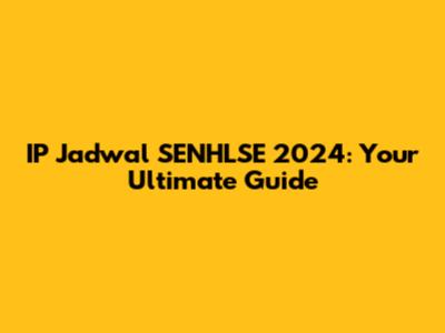 IP Jadwal SENHLSE 2024: Your Ultimate Guide