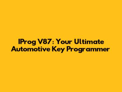 IProg V87: Your Ultimate Automotive Key Programmer