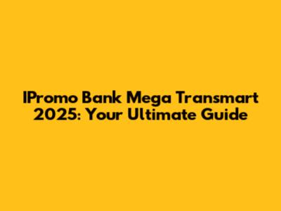 IPromo Bank Mega Transmart 2025: Your Ultimate Guide