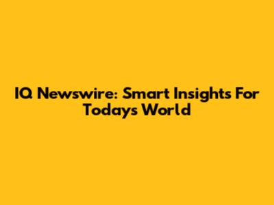 IQ Newswire: Smart Insights For Today's World