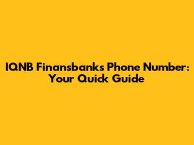 IQNB Finansbank's Phone Number: Your Quick Guide