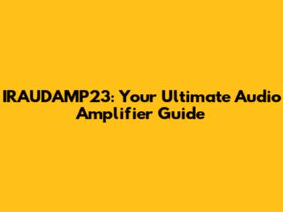 IRAUDAMP23: Your Ultimate Audio Amplifier Guide