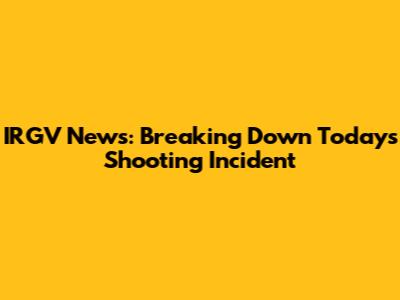 IRGV News: Breaking Down Today's Shooting Incident