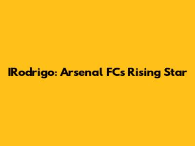 IRodrigo: Arsenal FC's Rising Star