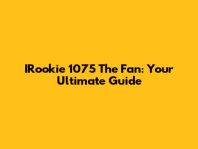 IRookie 1075 The Fan: Your Ultimate Guide
