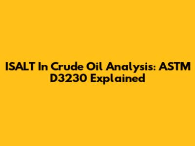 ISALT In Crude Oil Analysis: ASTM D3230 Explained
