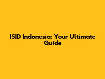 ISID Indonesia: Your Ultimate Guide