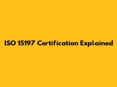 ISO 15197 Certification Explained