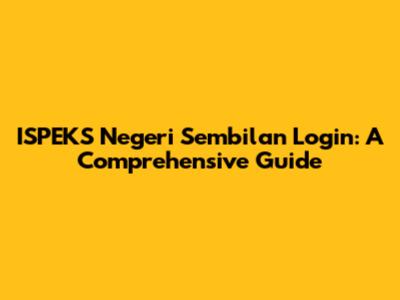 ISPEKS Negeri Sembilan Login: A Comprehensive Guide