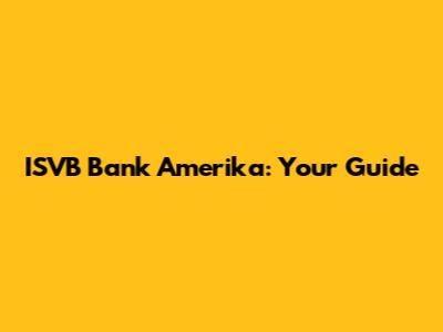 ISVB Bank Amerika: Your Guide