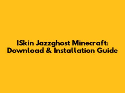 ISkin Jazzghost Minecraft: Download & Installation Guide