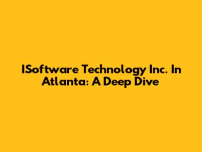 ISoftware Technology Inc. In Atlanta: A Deep Dive