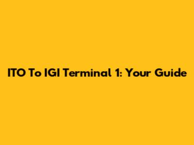 ITO To IGI Terminal 1: Your Guide