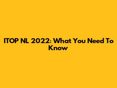 ITOP NL 2022: What You Need To Know