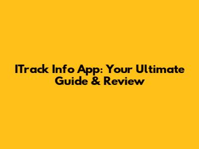 ITrack Info App: Your Ultimate Guide & Review