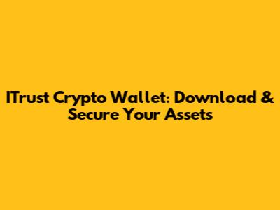 ITrust Crypto Wallet: Download & Secure Your Assets