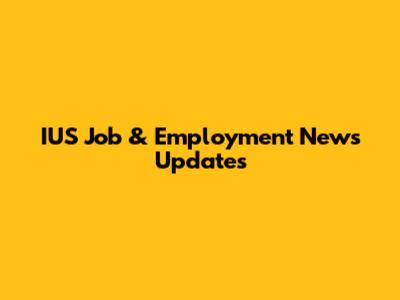 IUS Job & Employment News Updates
